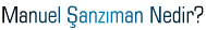 Manuel �anz�man Nedir?